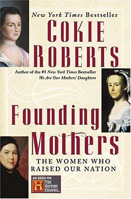 Founding Mothers: The Women Who Raised Our Nation-..