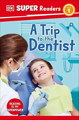 Dk Super Readers Level 1 A Trip To The Dentist-..