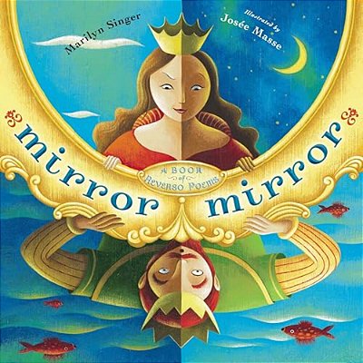 Mirror Mirror: A Book Of Reverso Poems-..