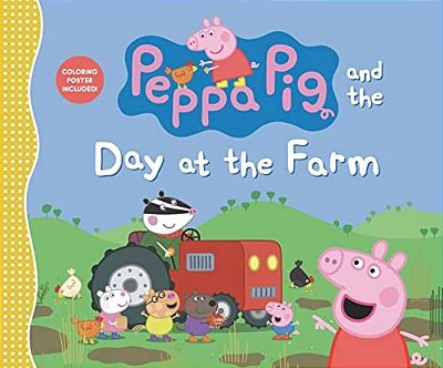 Peppa Pig And The Day At The Farm: (Explore Barnyard Animals, Tractor Rides, And Outdoor Fun - A Read-Aloud Storybook For Toddlers, Preschoolers, And-..