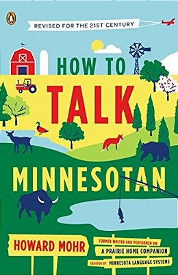 How To Talk Minnesotan: Revised For The 21St Century-..
