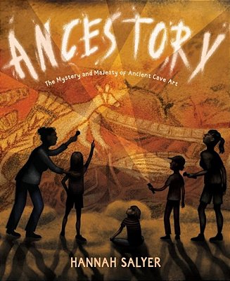 Ancestory: The Mystery And Majesty Of Ancient Cave Art-..