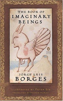 The Book Of Imaginary Beings: (Penguin Classics Deluxe Edition)-..