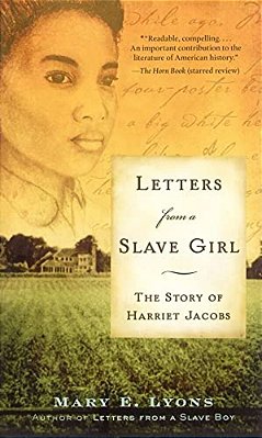 Letters From A Slave Girl: The Story Of Harriet Jacobs-..