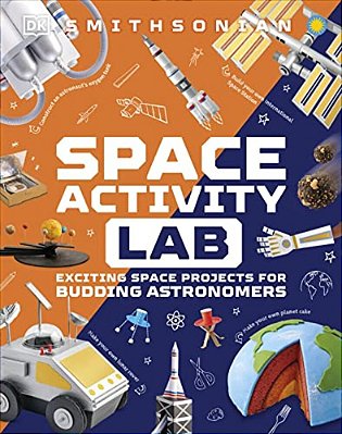 Space Activity Lab: Exciting Space Projects For Budding Astronomers-..