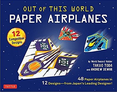 Out Of This World Paper Airplanes Kit: 48 Paper Airplanes In 12 Designs From Japan's Leading Designer - 48 Fold-Up Planes; 12 Competition-Grade Design-..