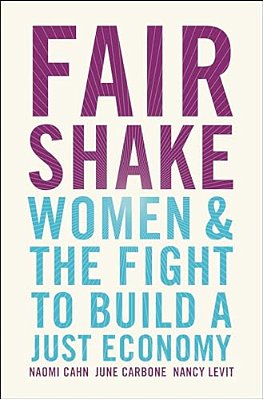 Fair Shake: Women And The Fight To Build A Just Economy-..