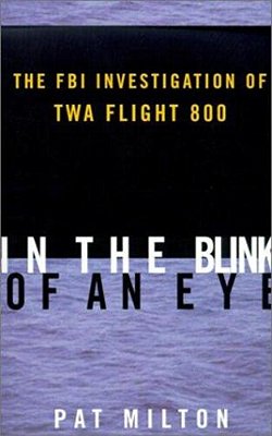 In The Blink Of An Eye: The Fbi Investigation Of Twa Flight 800-..