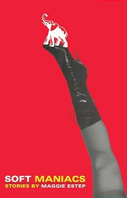Soft Maniacs: Stories-..