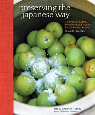 Preserving The Japanese Way: Traditions Of Salting, Fermenting, And Pickling For The Modern Kitchen-..