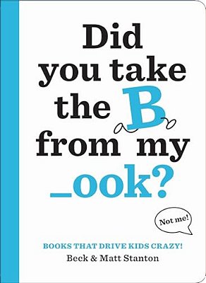 Books That Drive Kids Crazy!: Did You Take The B From My _Ook?-..