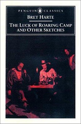 The Luck Of Roaring Camp And Other Writings-..
