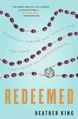 Redeemed: Stumbling Toward God, Sanity, And The Peace That Passes All Understanding-..