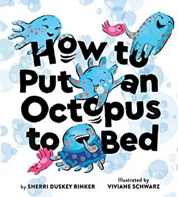 How To Put An Octopus To Bed: (Going To Bed Book, Read-Aloud Bedtime Book For Kids)-..