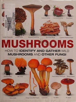 Mushrooms: How To Identify And Gather Wild Mushrooms And Other Fungi-..