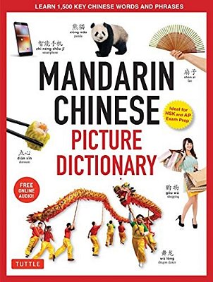Mandarin Chinese Picture Dictionary: Learn 1,500 Key Chinese Words And Phrases (Perfect For Ap And Hsk Exam Prep, Includes Online Audio)-..