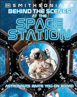 Behind The Scenes At The Space Stations: Your All Access Guide To The World's Most Amazing Space Station-..