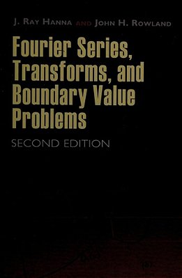 Fourier Series, Transforms, And Boundary Value Problems-..