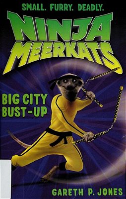 Ninja Meerkats (#6): Big City Bust-Up-..