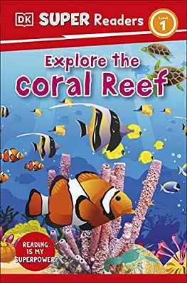 Dk Super Readers Level 1 Explore The Coral Reef-..