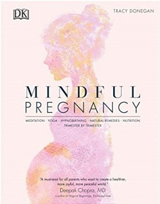 Mindful Pregnancy: Meditation, Yoga, Hypnobirthing, Natural Remedies And Nutrition-..
