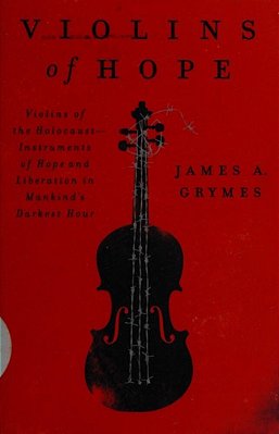 Violins Of Hope: Violins Of The Holocaust--instruments Of Hope And Liberation In Mankind's Darkest Hour-..
