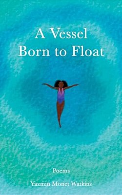 A Vessel Born To Float: Poems-..