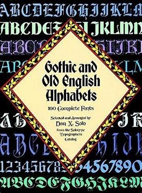 Gothic And Old English Alphabets: 100 Complete Fonts-..