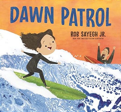 Dawn Patrol: A Father And Daughter Surfing Story-..