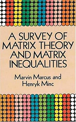 A Survey Of Matrix Theory And Matrix Inequalities-..