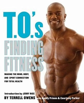 T. O.'s Finding Fitness: Making The Mind, Body, And Spirit Connection For Total Health-..