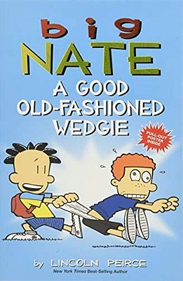 Big Nate: A Good Old-Fashioned Wedgie: Volume 17-..