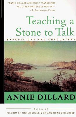 Teaching A Stone To Talk: Expeditions And Encounters-..
