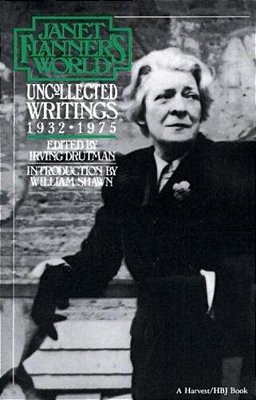 Janet Flanner's World: Uncollected Writings 1932-1975-..