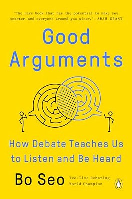 Good Arguments: How Debate Teaches US To Listen And Be Heard-..