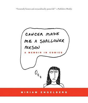 Cancer Made Me A Shallower Person: A Memoir In Comics-..