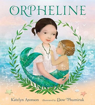 Orpheline: A Mermaid Lost And Found Story-..