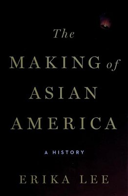 The Making Of Asian America: A History-..