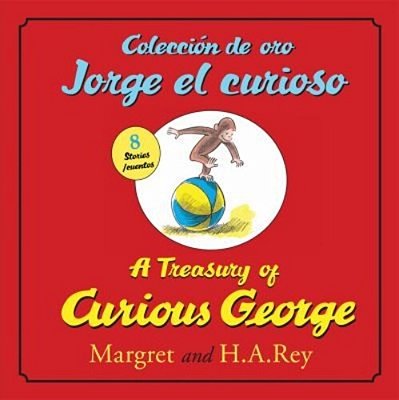 A Treasury Of Curious Georgecoleccion De Oro Jorge El Curioso: Bilingual English-Spanish-..