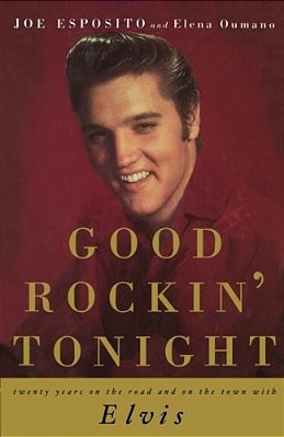 Good Rockin' Tonight: Twenty Years On The Road And On The Town With Elvis-..