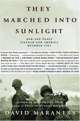 They Marched Into Sunlight: War And Peace Vietnam And America October 1967-..