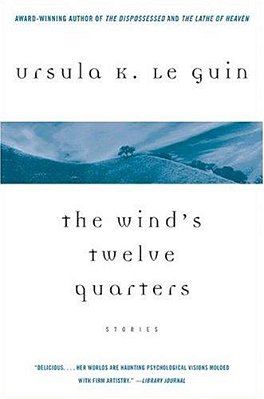 The Wind's Twelve Quarters: Stories-..