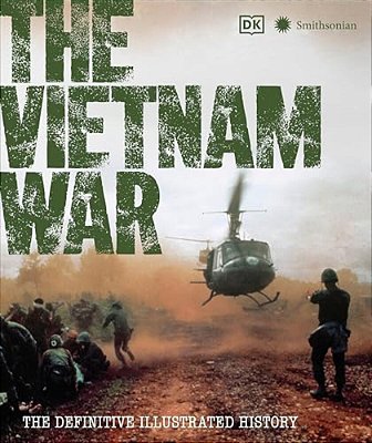 The Vietnam War: The Definitive Illustrated History-..