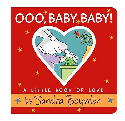 Ooo, Baby Baby!: A Little Book Of Love-..