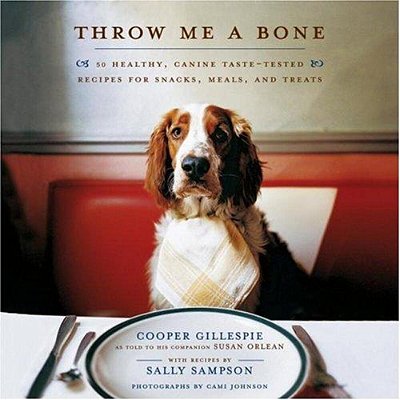 Throw Me A Bone: 50 Healthy, Canine Taste-Tested Recipes For Snacks, Meals, And Treats-..