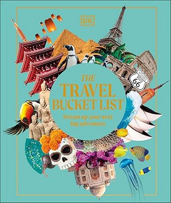 The Travel Bucket List: Dream Up Your Next Big Adventure-..