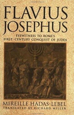 Flavius Josephus: Eyewitness To Rome's First-Century Conquest Of Judea-..