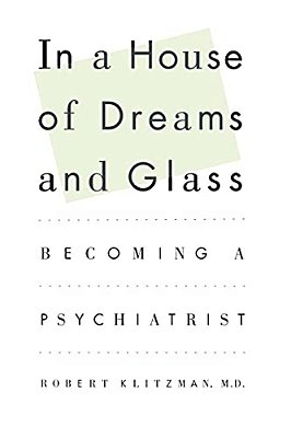 In A House Of Dreams And Glass: Becoming A Psychiatrist-..