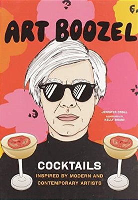 Art Boozel: Cocktails Inspired By Modern And Contemporary Artists-..