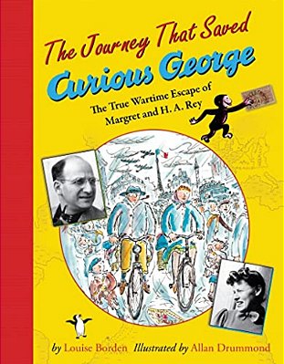 The Journey That Saved Curious George: The True Wartime Escape Of Margret And H. A. Rey-..